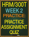 HRM/300T WEEK 2 PRACTICE ASSIGNMENT
